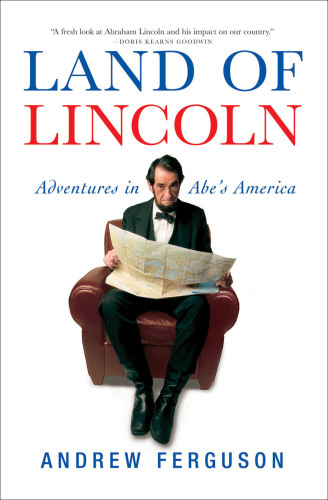 Land Of Lincoln: Adventures In Abe's America