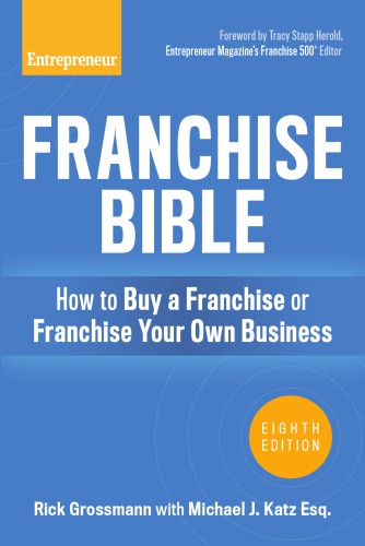Franchise bible: how to buy a franchise or franchise your own business