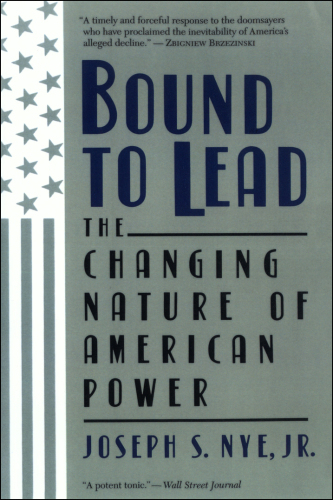Bound to lead: the changing nature of American power