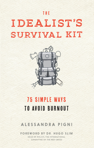 The idealist's survival kit: 75 simple steps to avoid burnout