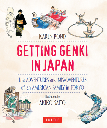 Getting Genki in Japan: The Adventures and Misadventures of an American Family in Tokyo