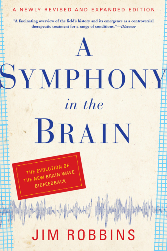 A Symphony In The Brain: the Evolution Of The New Brain Wave Biofeedback