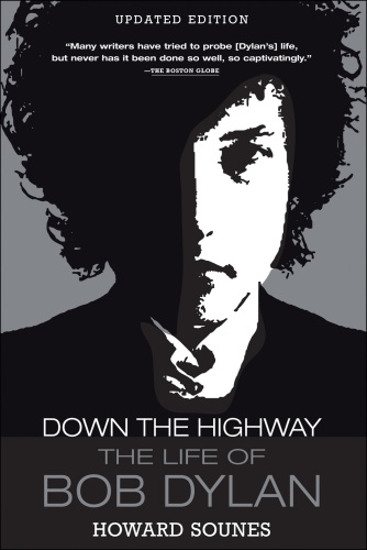 Down The Highway: the Life Of Bob Dylan
