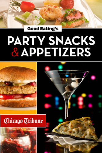 Good Eating's Party Snacks And Appetizers: Simple To Make And Easy To Share Hors D'oeuvres, Desserts And Cocktails