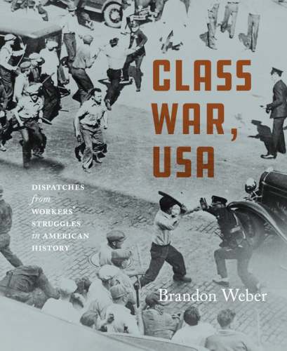 Class war, USA: Dispatches from workers' struggles in American history