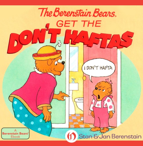 The berenstain bears get the don't haftas