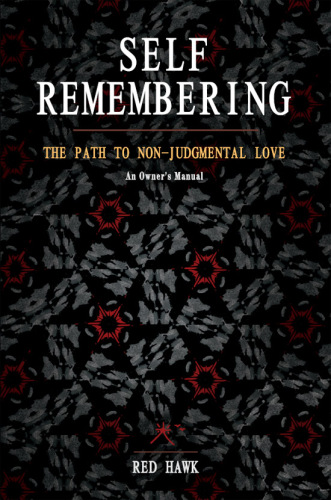 Self remembering: the path to non-judgmental love, a practioner's manual