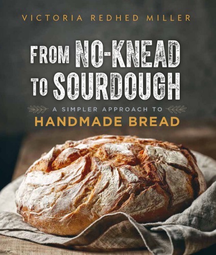 From No-knead to Sourdough: a Simpler Approach to Handmade Bread