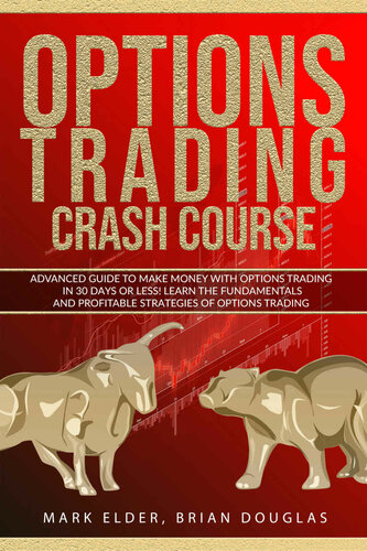 Options Trading Crash Course: Advanced Guide to Make Money with Options Trading in 30 Days or Less! – Learn the Fundamentals and Profitable Strategies of Options Trading