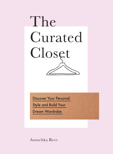 The curated closet: discover your personal style and build your dream wardrobe