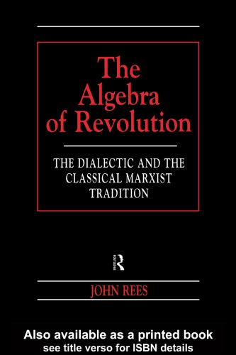 The Algebra of Revolution The Dialectic and the Classical Marxist Tradition