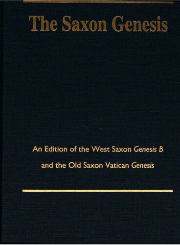 The Saxon genesis : an edition of the West Saxon Genesis B and the Old Saxon vatican Genesis