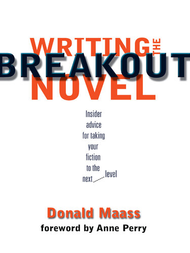 Writing the Breakout Novel: Insider Advice for Taking Your Fiction to the Next Level