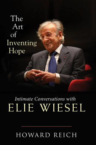 The art of inventing hope: intimate conversations with Elie Wiesel