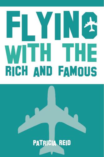 Flying with the rich and famoous: true stories from the flight attendant who flew with them