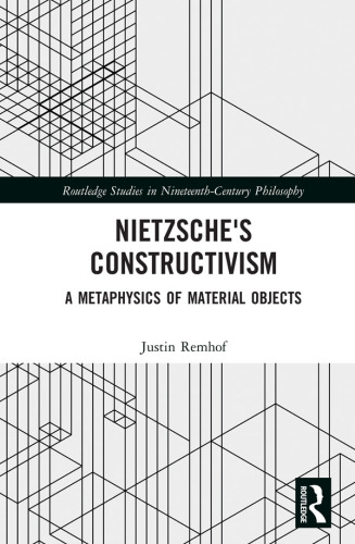 Nietzsche's constructivism a metaphysics of material objects