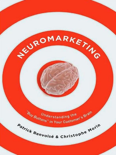 Neuromarketing: understanding the ''buy button'' in your customer's brain