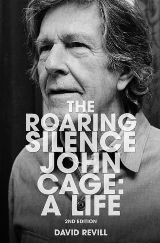 The Roaring Silence: John Cage - A Life