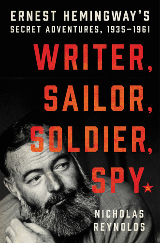 Writer, sailor, soldier, spy Ernest Hemingway's secret adventures, 1935-1961