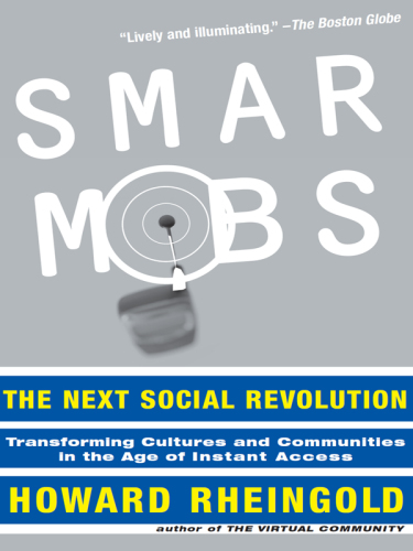 Smart mobs: the next social revolution
