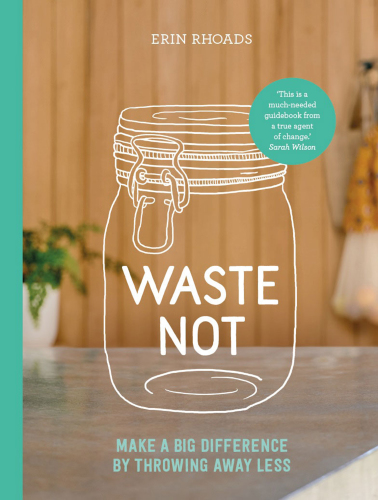 Waste not: make a big difference by throwing away less