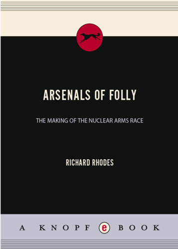 Arsenals of folly: the making of the nuclear arms race