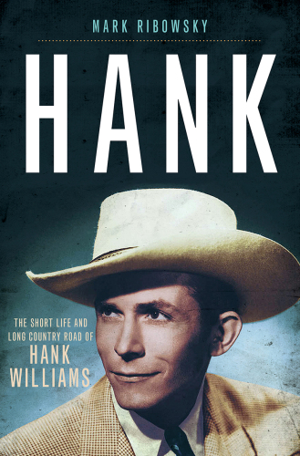 Hank: the short life and long country road of Hank Williams