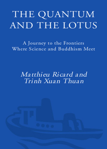 The quantum and the lotus: a journey to the frontiers where science and Buddhism meet