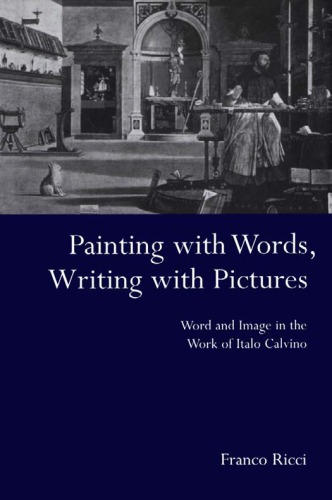 Painting with words, writing with pictures: word and image relations in the work of Italo Calvino