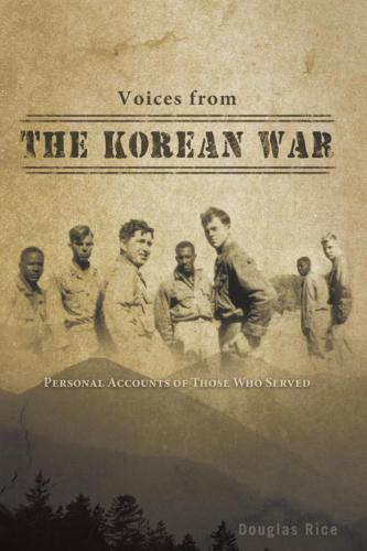 Voices from the korean war: personal accounts of those who served