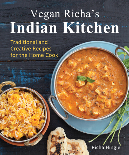 Vegan Richa's Indian kitchen: traditional and creative recipes for the home cook