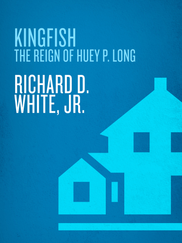 Kingfish: the reign of Huey P. Long