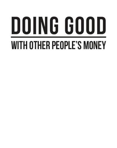 Doing good with other people's money: the insider's guide to winning grants and contracts
