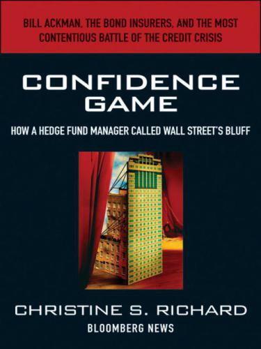 Confidence Game: How Hedge Fund Manager Bill Ackman Called Wall Street's Bluff (Bloomberg)