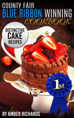 County fair blue ribbon winning cookbook. [Volume 2], Distinctive cake recipes