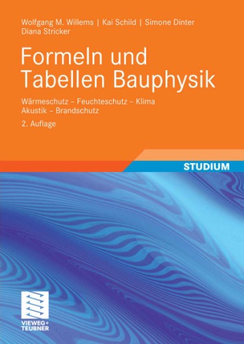 Formeln und Tabellen Bauphysik: Warmeschutz - Feuchteschutz - Klima  - Akustik - Brandschutz