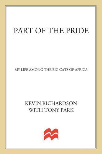 Part of the Pride: My Life Among the Big Cats of Africa