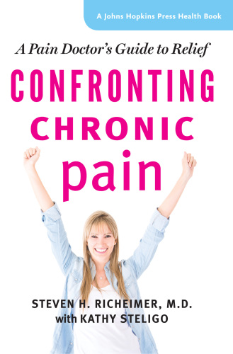 Confronting chronic pain a pain doctor's guide to relief