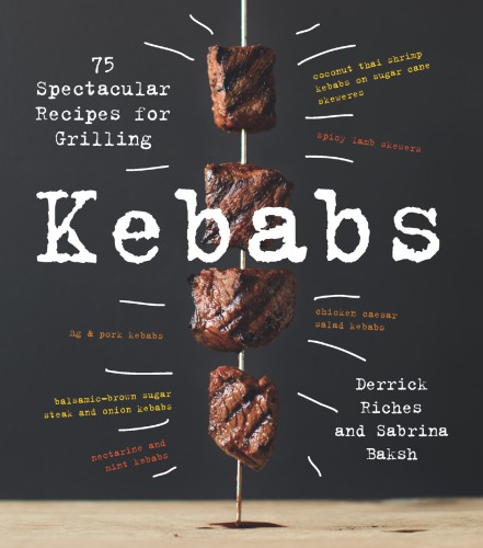 Kebabs: 75 Recipes for Grilling