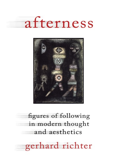 Afterness: figures of following in modern thought and aesthetics