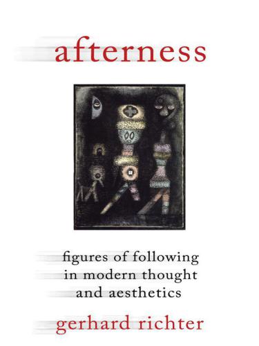 Afterness: Figures of Following in Modern Thought and Aesthetics