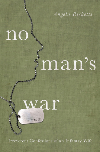 No Man's War: Irreverent Confessions of an Infantry Wife