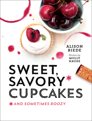 Sweet, Savory and Sometimes Boozy Cupcakes