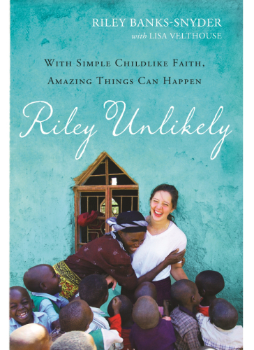 Riley unlikely: with simple, childlike faith, amazing things can happen
