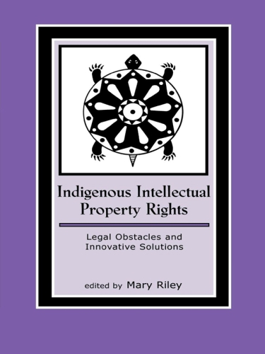 Indigenous Intellectual Property Rights: Legal Obstacles and Innovative Solutions
