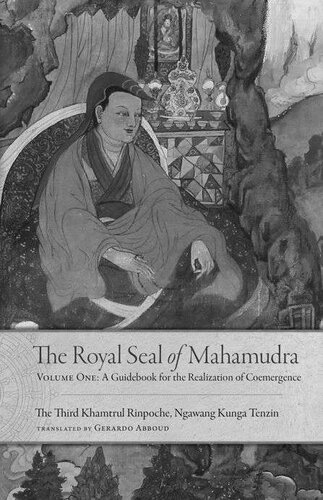 The Royal Seal of Mahamudra, Volume One: A Guidebook for the Realization of Coemergence