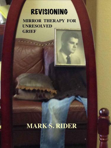 Revisioning: Mirror Therapy for Unresolved Grief