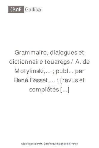 Grammaire, dialogues et dictionnaire touaregs