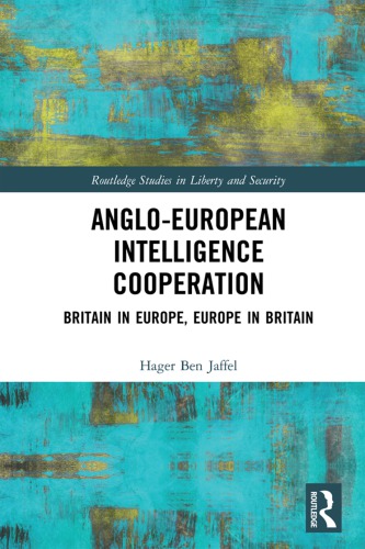 Anglo-European Intelligence Cooperation: Britain In Europe, Europe In Britain