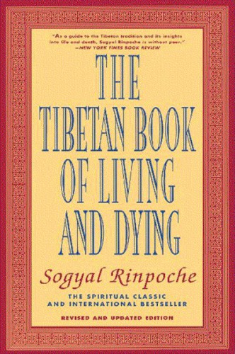 The Tibetan Book of Living and Dying: A Spiritual Classic From One of the Foremost Interpreters of Tibetan Buddhism to the West